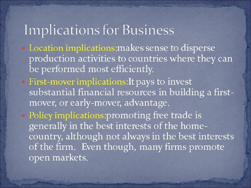 Location implications:makes sense to disperse production activities to countries where they can be performed